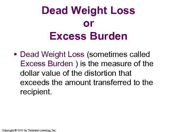 Dead Weight Loss or Excess Burden § Dead Weight Loss (sometimes called Excess Burden