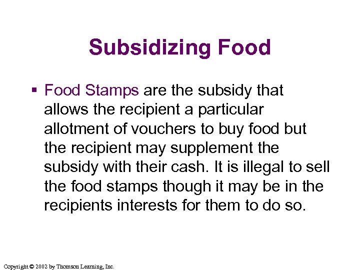 Subsidizing Food § Food Stamps are the subsidy that allows the recipient a particular