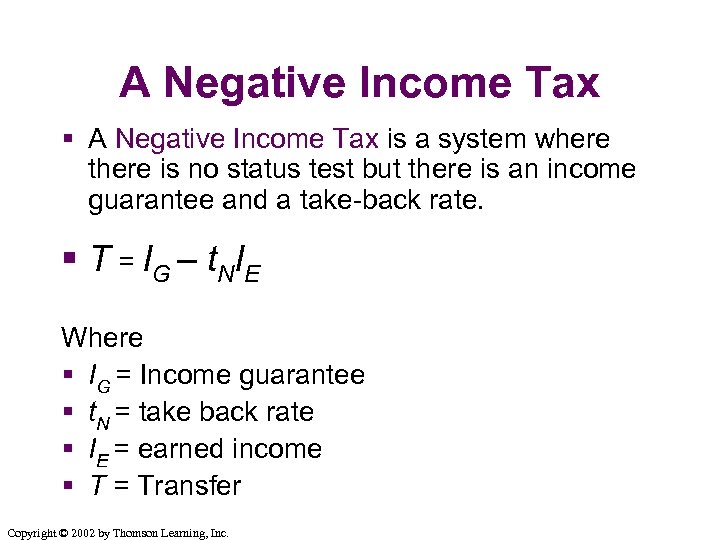 A Negative Income Tax § A Negative Income Tax is a system where there