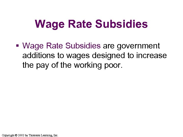 Wage Rate Subsidies § Wage Rate Subsidies are government additions to wages designed to