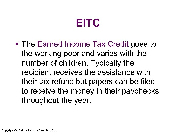EITC § The Earned Income Tax Credit goes to the working poor and varies