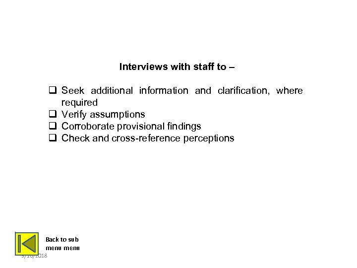 INTERVIEWS WITH STAFF Interviews with staff to – q Seek additional information and clarification,