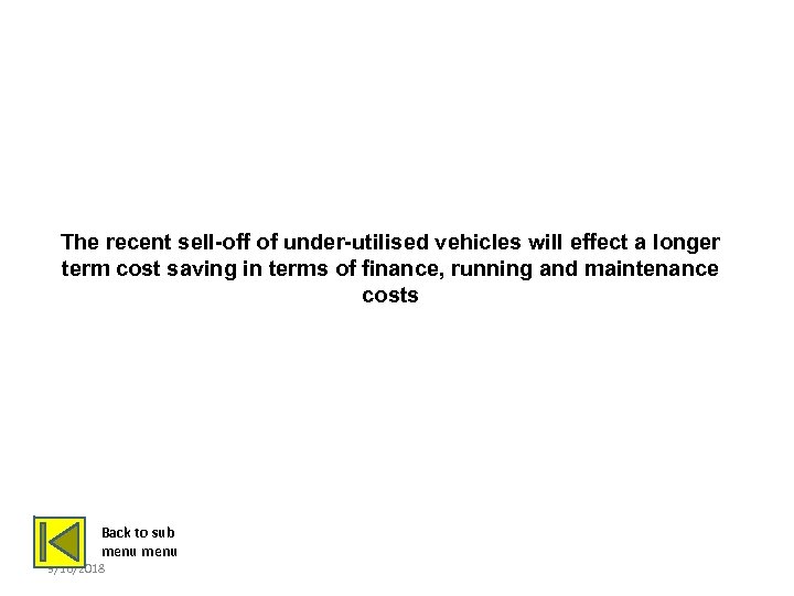 SELL OFF OF ASSETS The recent sell-off of under-utilised vehicles will effect a longer