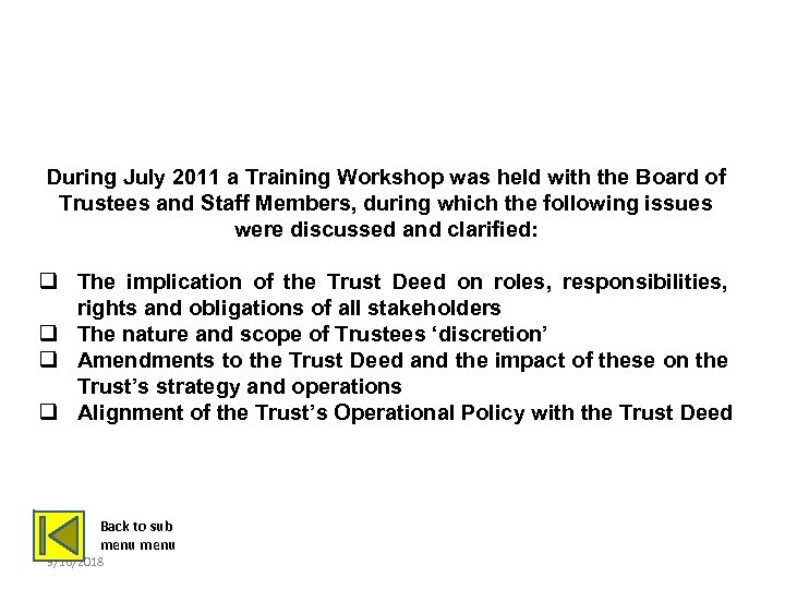 TRUSTEE TRAINING During July 2011 a Training Workshop was held with the Board of