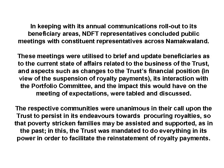 AREA VISITATIONS In keeping with its annual communications roll-out to its beneficiary areas, NDFT