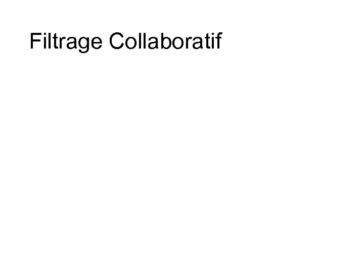 Filtrage Collaboratif 