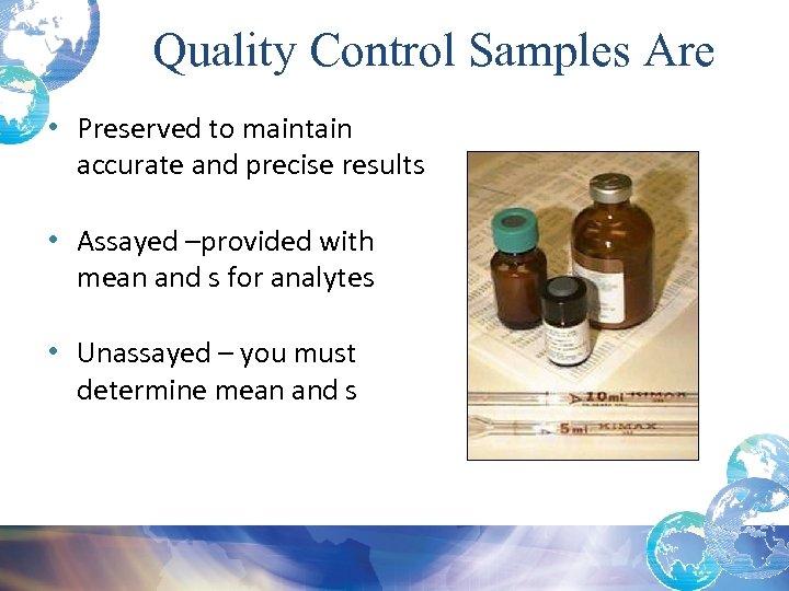 Quality Control Samples Are • Preserved to maintain accurate and precise results • Assayed