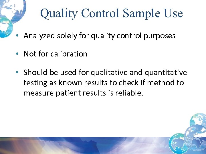 Quality Control Sample Use • Analyzed solely for quality control purposes • Not for