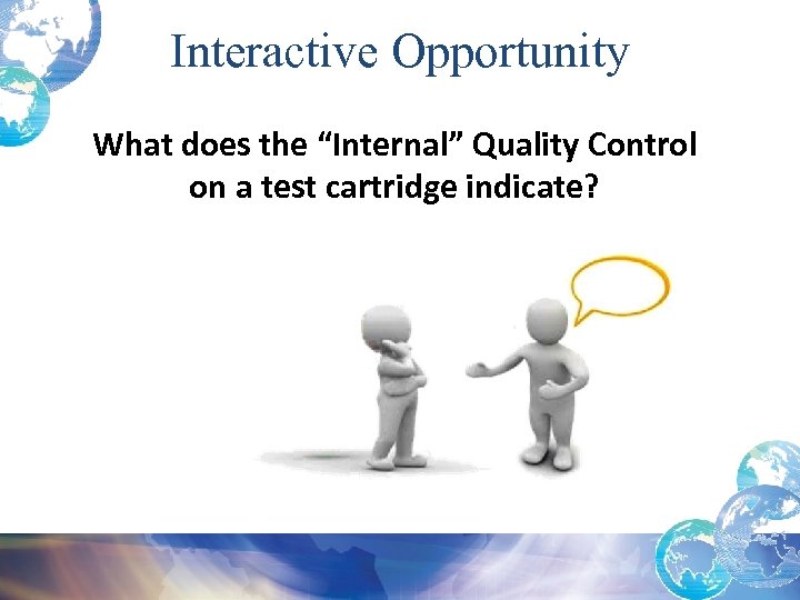Interactive Opportunity What does the “Internal” Quality Control on a test cartridge indicate? 
