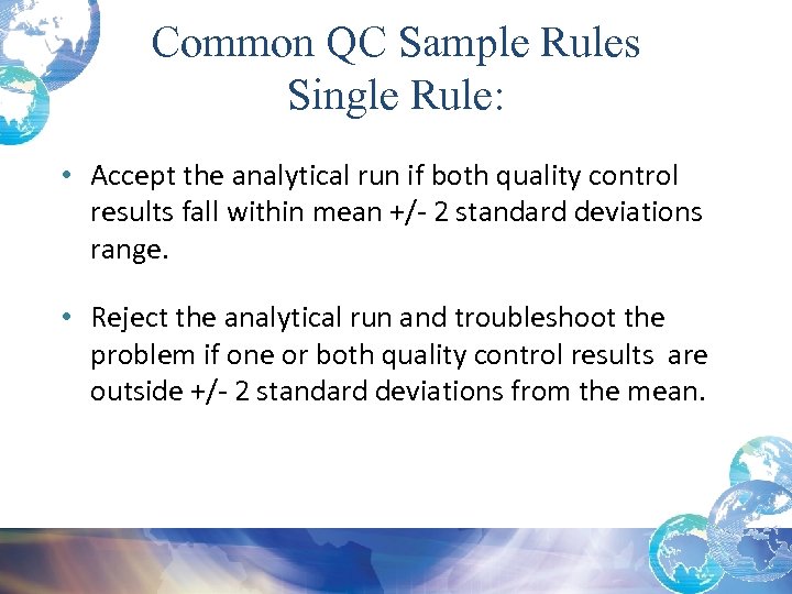 Common QC Sample Rules Single Rule: • Accept the analytical run if both quality