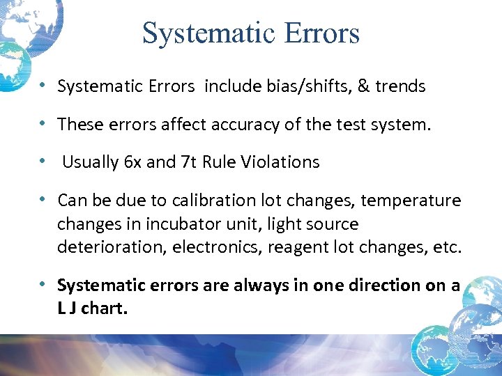 Systematic Errors • Systematic Errors include bias/shifts, & trends • These errors affect accuracy