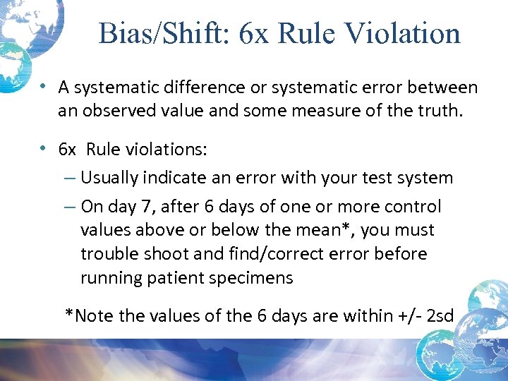 Bias/Shift: 6 x Rule Violation • A systematic difference or systematic error between an