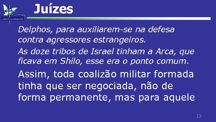 Juízes Delphos, para auxiliarem-se na defesa contra agressores estrangeiros. As doze tribos de Israel