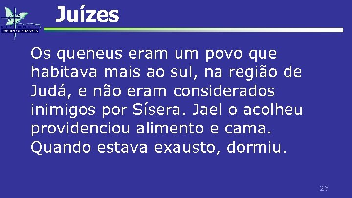 Juízes Os queneus eram um povo que habitava mais ao sul, na região de