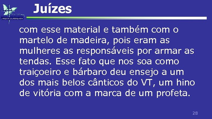 Juízes com esse material e também com o martelo de madeira, pois eram as