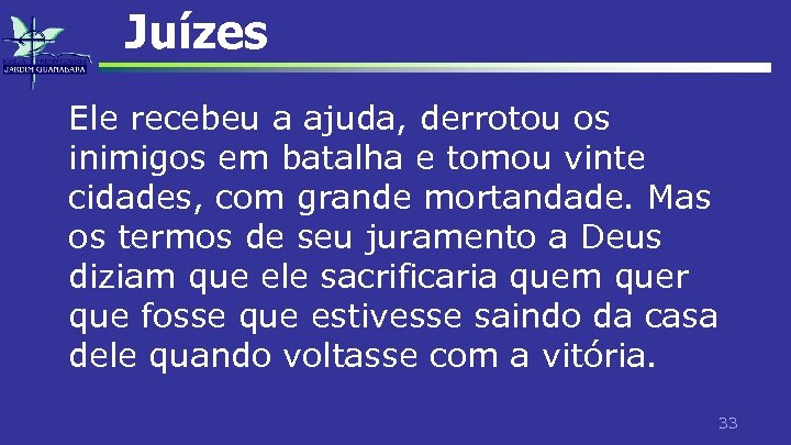 Juízes Ele recebeu a ajuda, derrotou os inimigos em batalha e tomou vinte cidades,