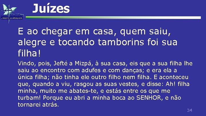 Juízes E ao chegar em casa, quem saiu, alegre e tocando tamborins foi sua