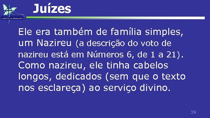 Juízes Ele era também de família simples, um Nazireu (a descrição do voto de