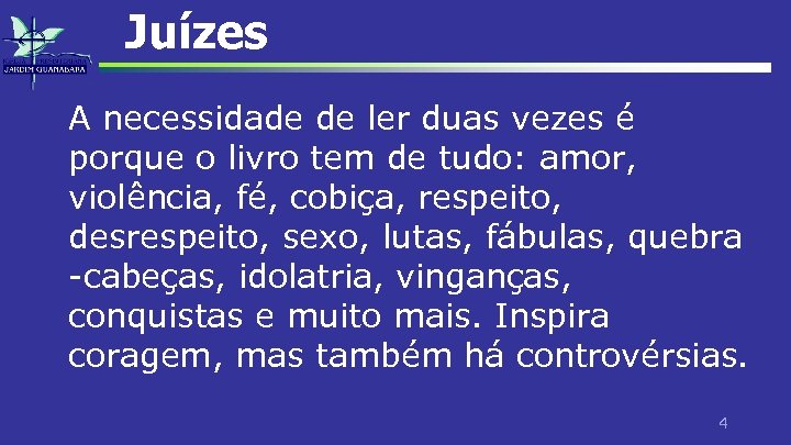 Juízes A necessidade de ler duas vezes é porque o livro tem de tudo: