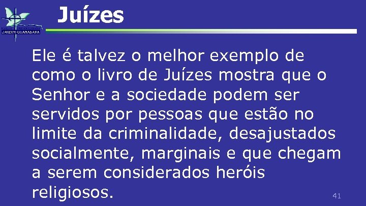 Juízes Ele é talvez o melhor exemplo de como o livro de Juízes mostra