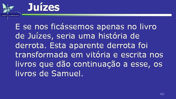 Juízes E se nos ficássemos apenas no livro de Juízes, seria uma história de