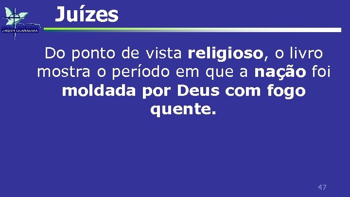 Juízes Do ponto de vista religioso, o livro mostra o período em que a