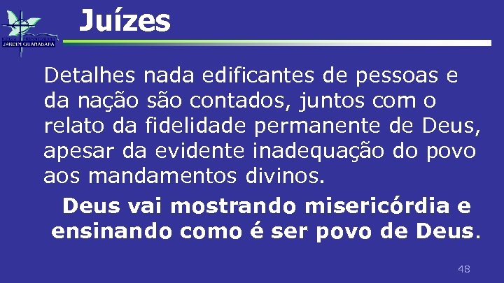 Juízes Detalhes nada edificantes de pessoas e da nação são contados, juntos com o