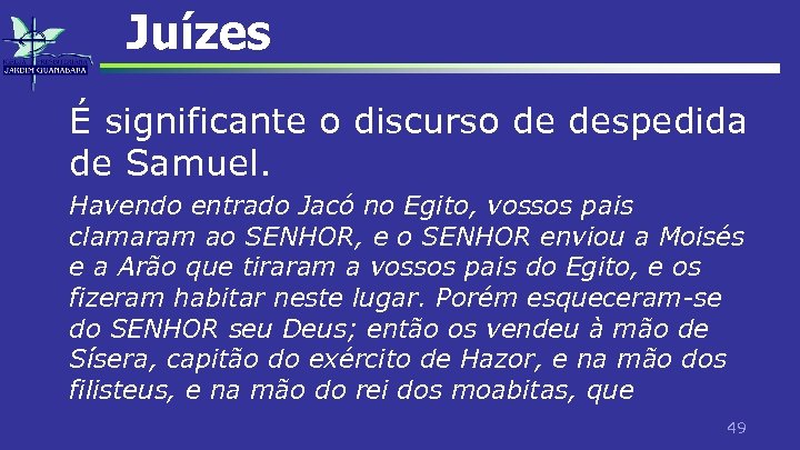 Juízes É significante o discurso de despedida de Samuel. Havendo entrado Jacó no Egito,