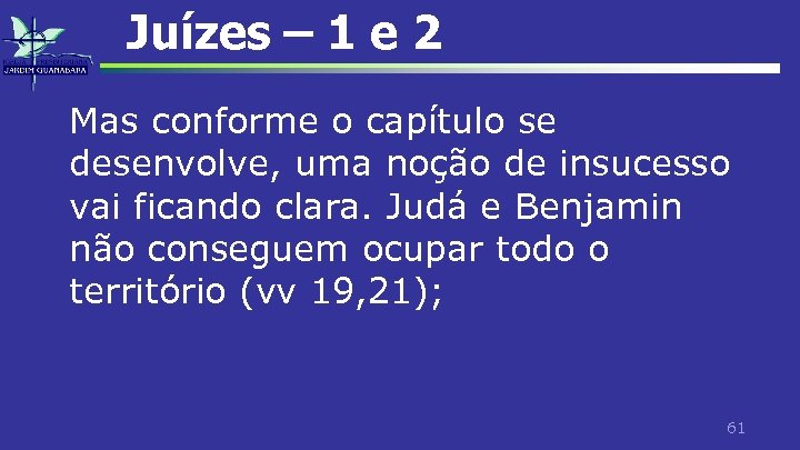 Juízes – 1 e 2 Mas conforme o capítulo se desenvolve, uma noção de