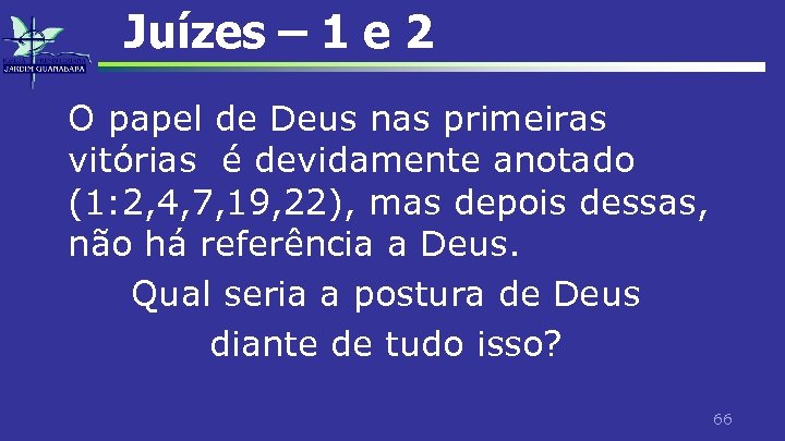 Juízes – 1 e 2 O papel de Deus nas primeiras vitórias é devidamente