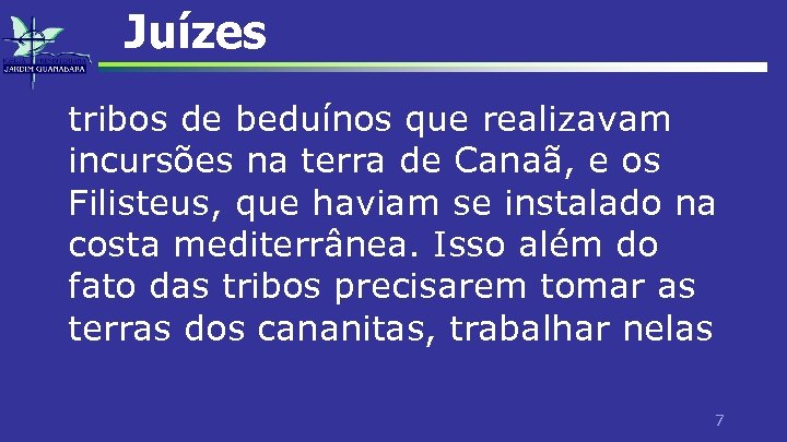 Juízes tribos de beduínos que realizavam incursões na terra de Canaã, e os Filisteus,