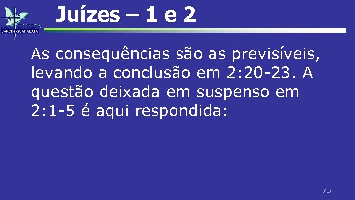 Juízes – 1 e 2 As consequências são as previsíveis, levando a conclusão em