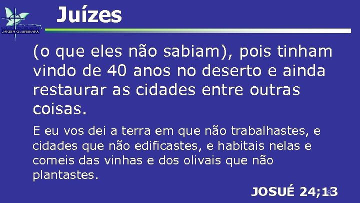 Juízes (o que eles não sabiam), pois tinham vindo de 40 anos no deserto