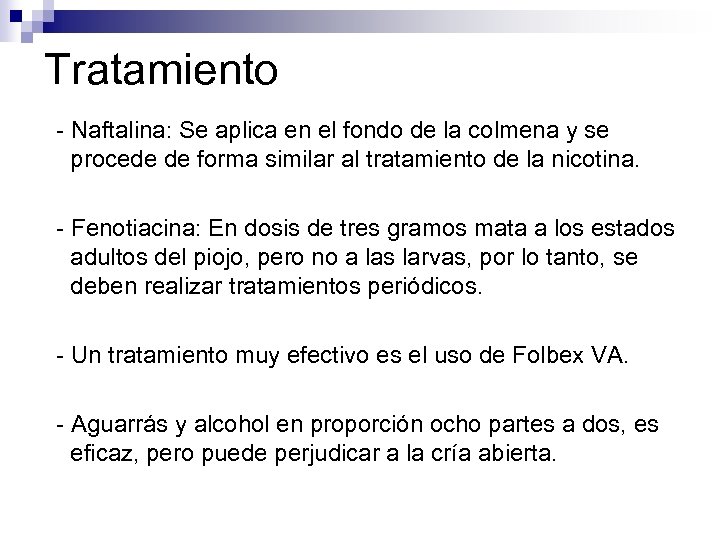 Tratamiento - Naftalina: Se aplica en el fondo de la colmena y se procede