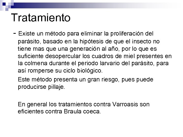 Tratamiento - Existe un método para eliminar la proliferación del parásito, basado en la