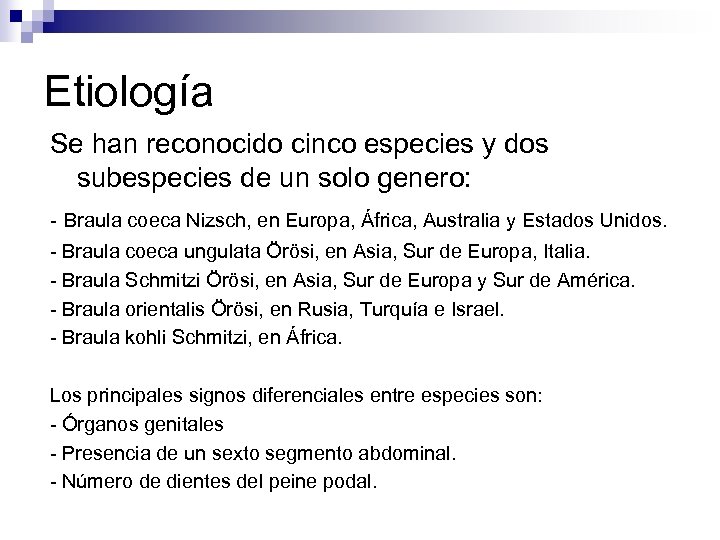 Etiología Se han reconocido cinco especies y dos subespecies de un solo genero: -