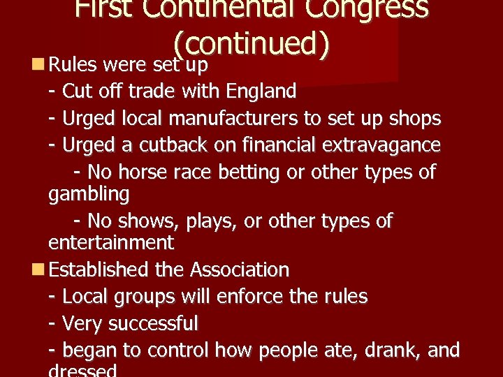 First Continental Congress (continued) Rules were set up - Cut off trade with England