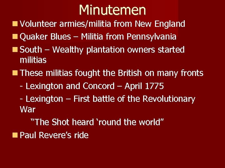 Minutemen Volunteer armies/militia from New England Quaker Blues – Militia from Pennsylvania South –