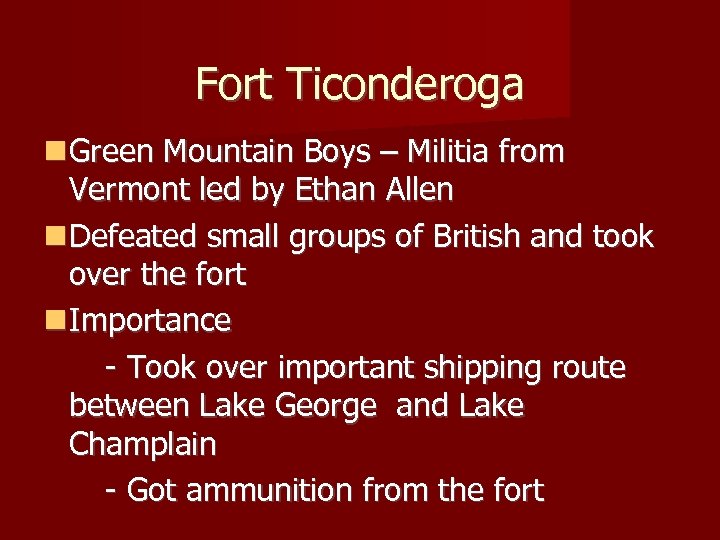 Fort Ticonderoga Green Mountain Boys – Militia from Vermont led by Ethan Allen Defeated