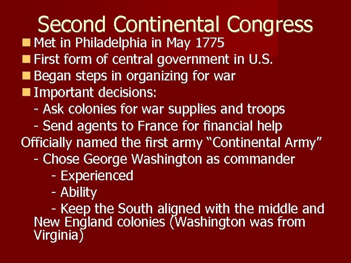 Second Continental Congress Met in Philadelphia in May 1775 First form of central government
