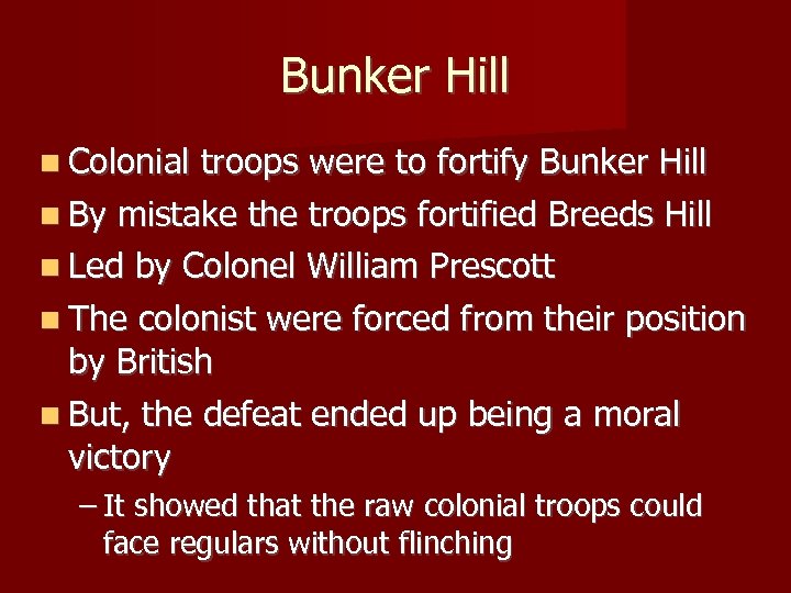 Bunker Hill Colonial troops were to fortify Bunker Hill By mistake the troops fortified