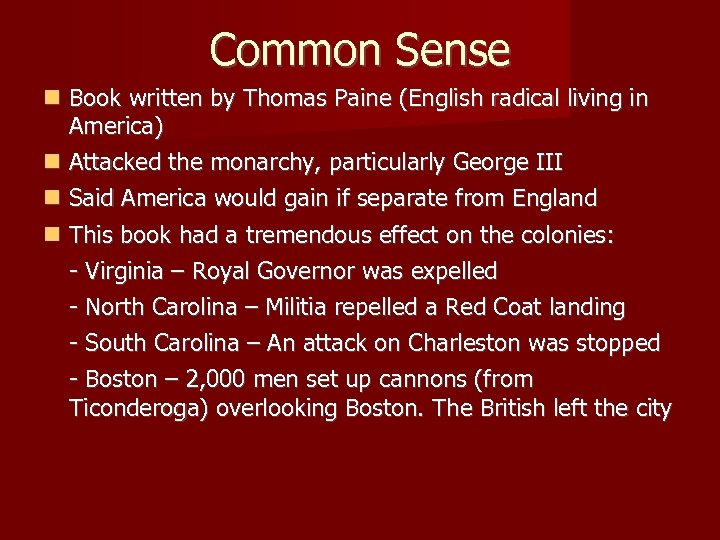 Common Sense Book written by Thomas Paine (English radical living in America) Attacked the