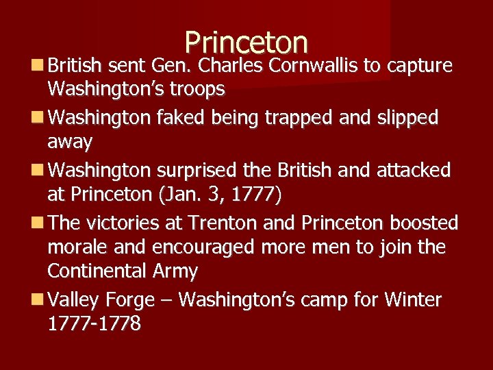Princeton British sent Gen. Charles Cornwallis to capture Washington’s troops Washington faked being trapped
