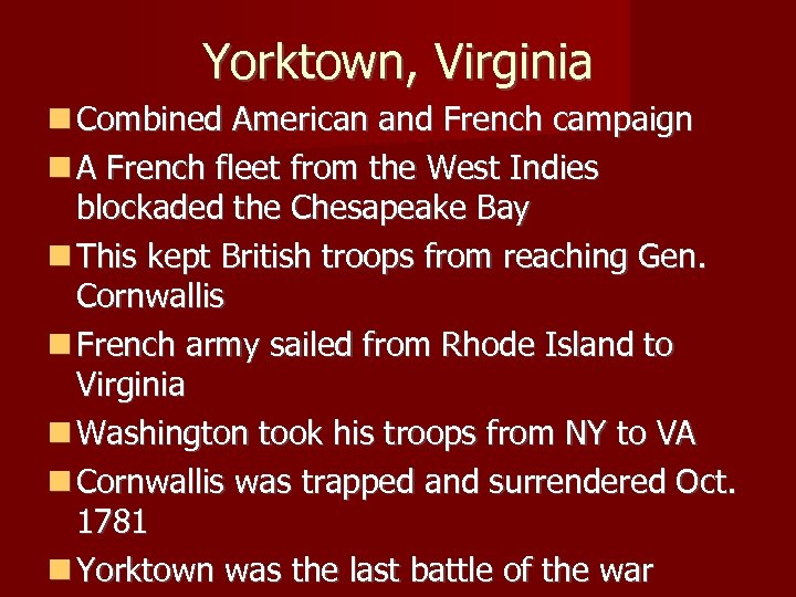 Yorktown, Virginia Combined American and French campaign A French fleet from the West Indies