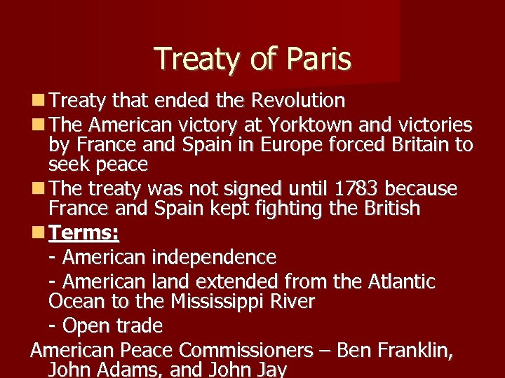 Treaty of Paris Treaty that ended the Revolution The American victory at Yorktown and
