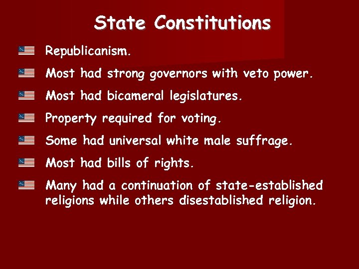 State Constitutions Republicanism. Most had strong governors with veto power. Most had bicameral legislatures.