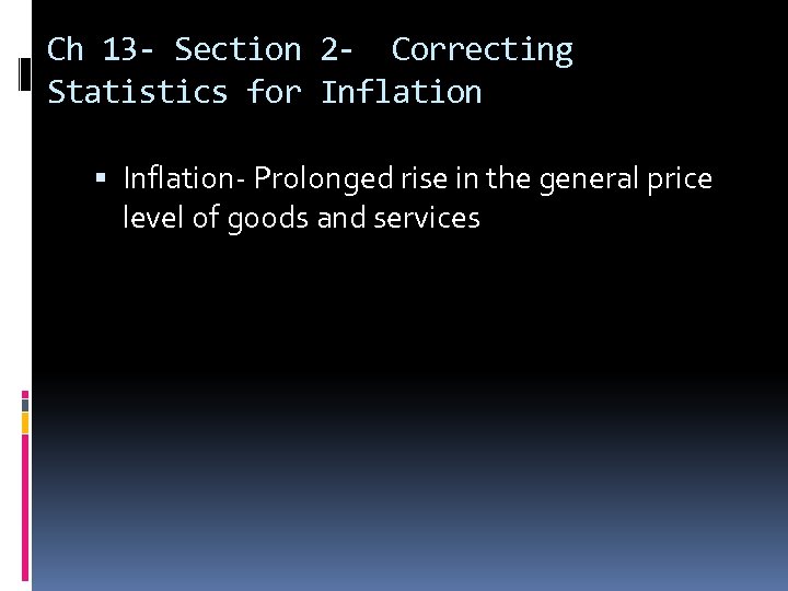 Ch 13 - Section 2 - Correcting Statistics for Inflation- Prolonged rise in the