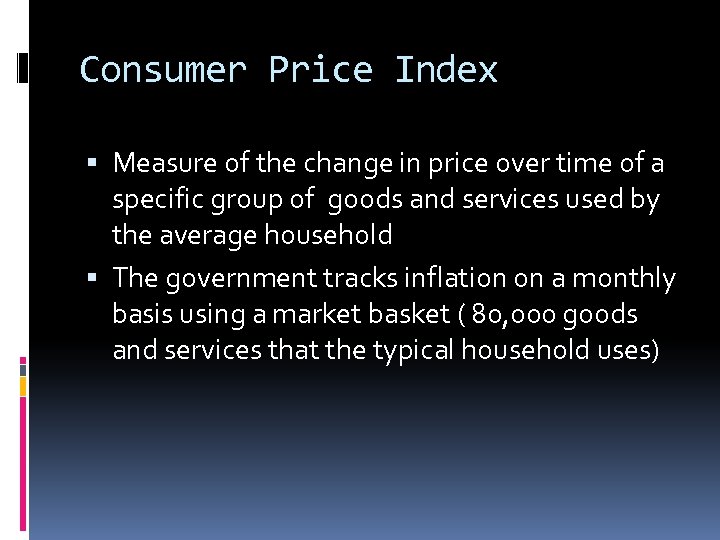 Consumer Price Index Measure of the change in price over time of a specific