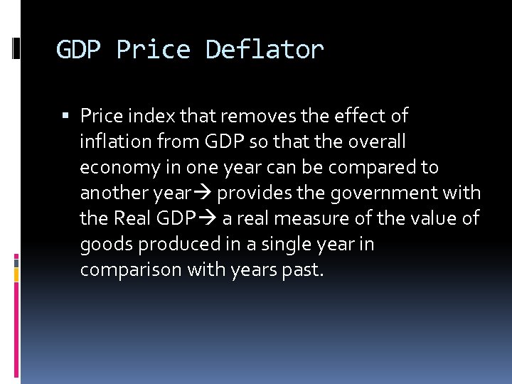 GDP Price Deflator Price index that removes the effect of inflation from GDP so