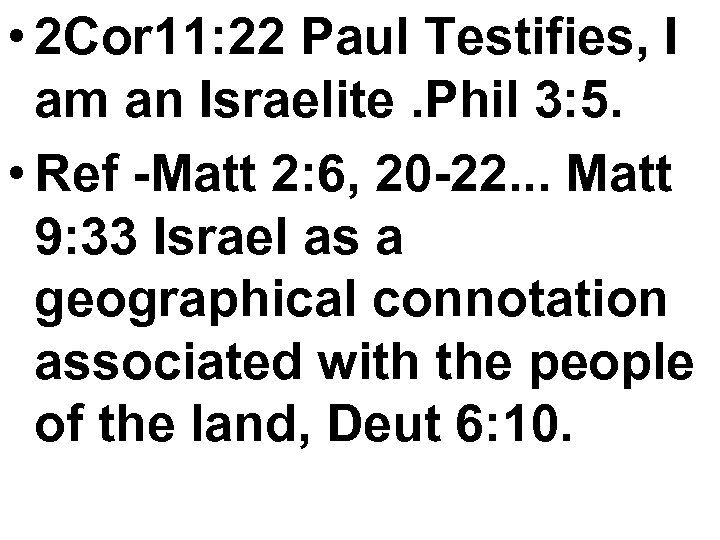  • 2 Cor 11: 22 Paul Testifies, I am an Israelite. Phil 3: